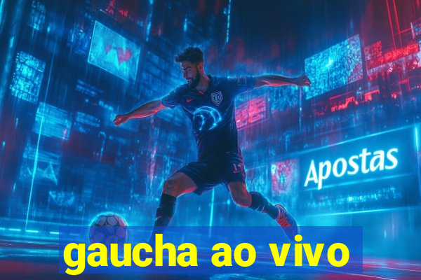 gaucha ao vivo